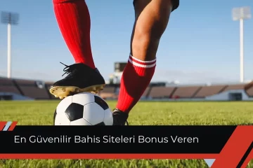 Güvenilir Bahis Siteleri Bonus Veren