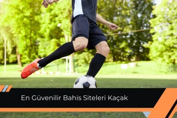 En Güvenilir Bahis Siteleri Kaçak