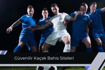 Güvenilir Kaçak Bahis Siteleri