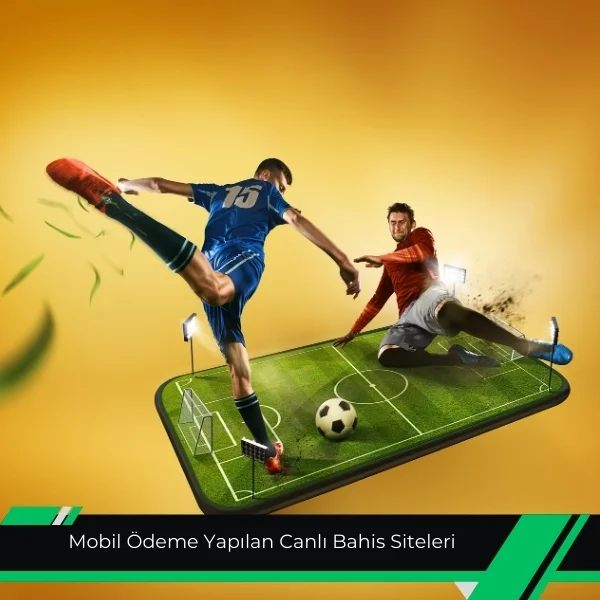 Mobil Ödeme Yapılan Canlı Bahis Siteleri